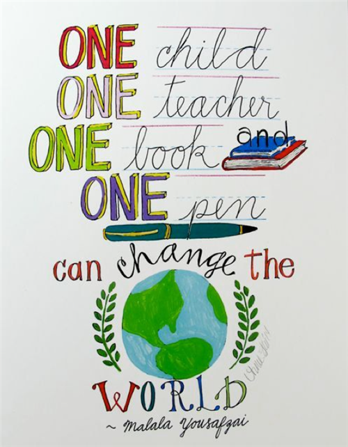 "One child, one teacher, one book and one pen can change the world" by Malala Yousafzai  